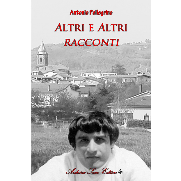 “Altri e altri racconti” di Antonio Pellegrino