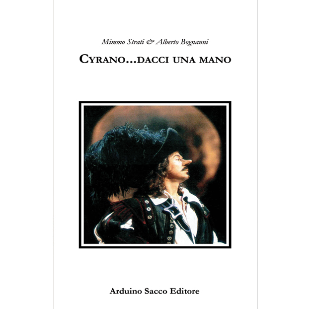 “Cyrano… dacci una mano” di Mimmo Strati e Alberto Bognanni