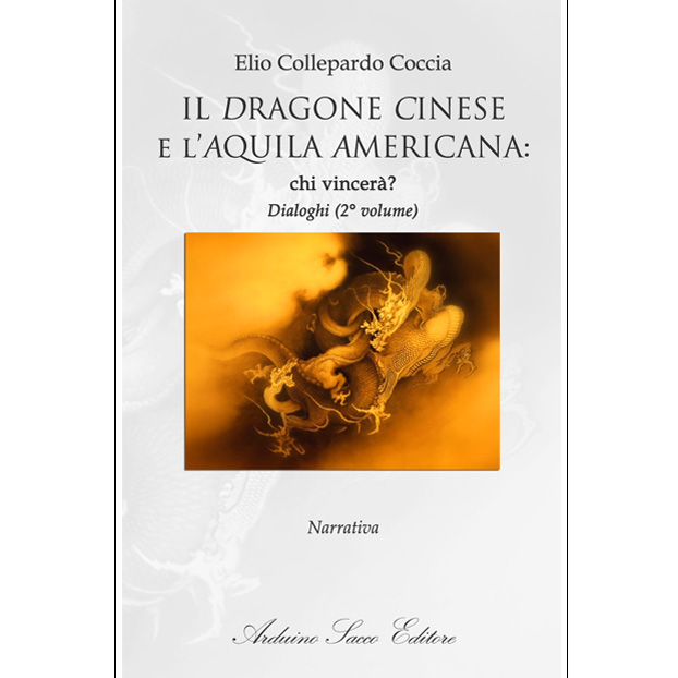 “IL DRAGONE CINESE  e l’AQUILA AMERICANA:  chi vincerà?” di Elio C. Coccia