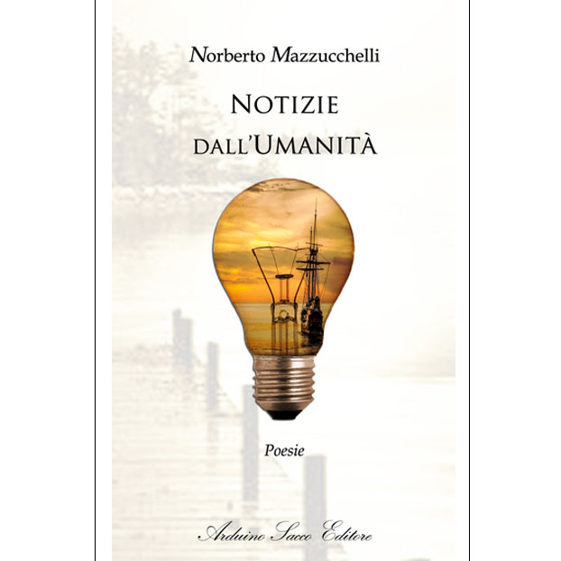 “Notizie dall’umanità” di Norberto Mazzucchelli